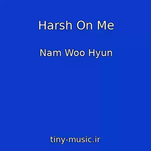 کاور آهنگ Harsh On Me از Nam Woo Hyun