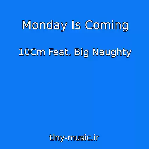 کاور آهنگ Monday Is Coming از 10Cm Feat. Big Naughty