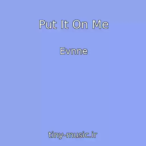 کاور آهنگ Put It On Me از Evnne