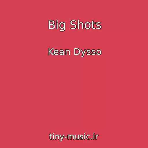 کاور آهنگ Big Shots از Kean Dysso