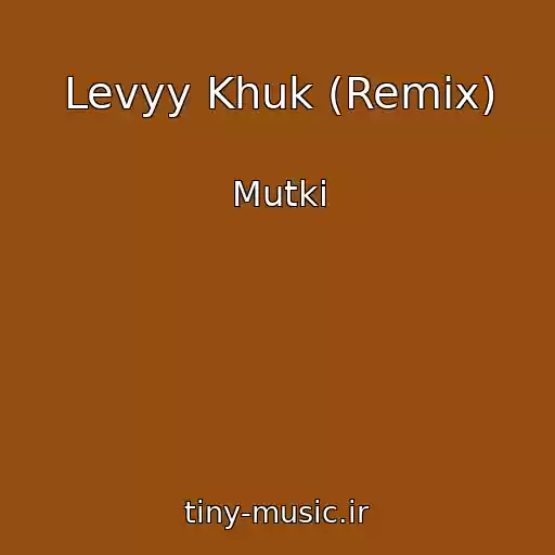 کاور آهنگ Levyy Khuk (Remix) از Mutki