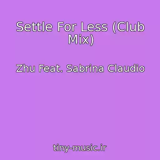 کاور آهنگ Settle For Less (Club Mix) از Zhu Feat. Sabrina Claudio