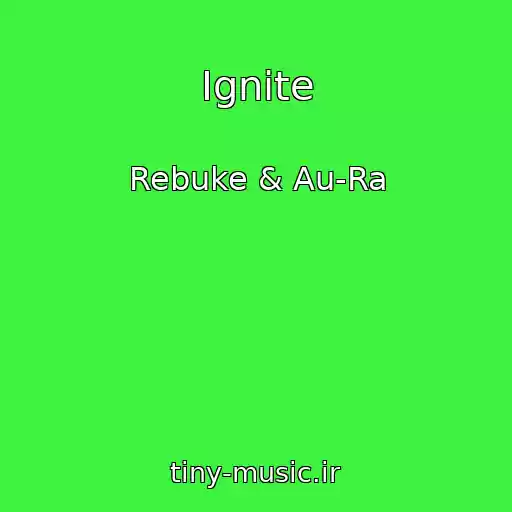 کاور آهنگ Ignite از Rebuke & Au-Ra