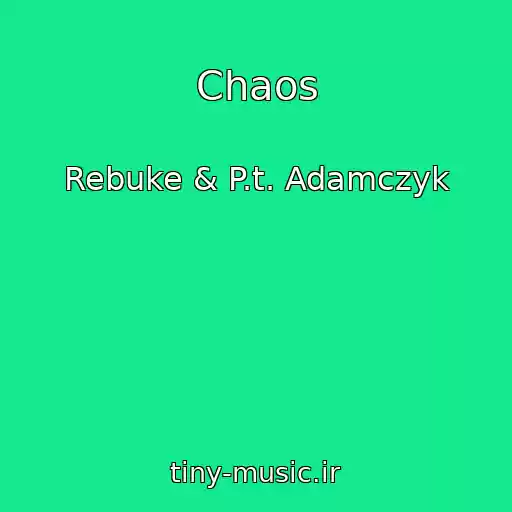 کاور آهنگ Chaos از Rebuke & P.t. Adamczyk