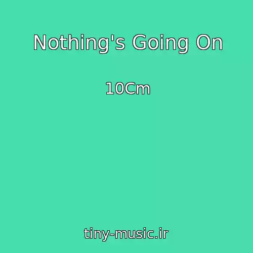 کاور آهنگ Nothing's Going On از 10Cm