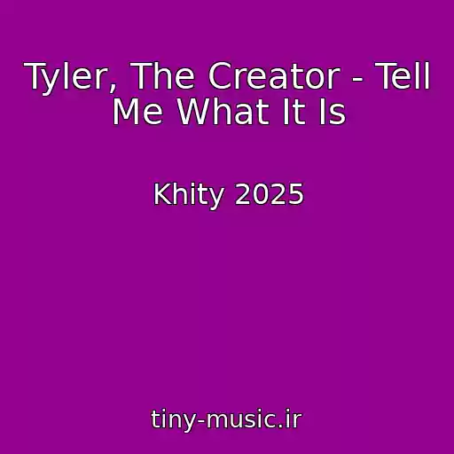 کاور آهنگ Tyler, The Creator - Tell Me What It Is از Khity 2025