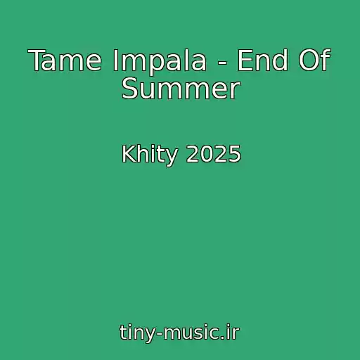 کاور آهنگ Tame Impala - End Of Summer از Khity 2025