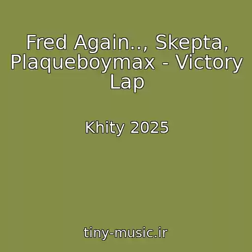 کاور آهنگ Fred Again.., Skepta, Plaqueboymax - Victory Lap از Khity 2025