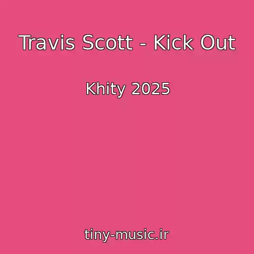 کاور آهنگ Travis Scott - Kick Out از Khity 2025