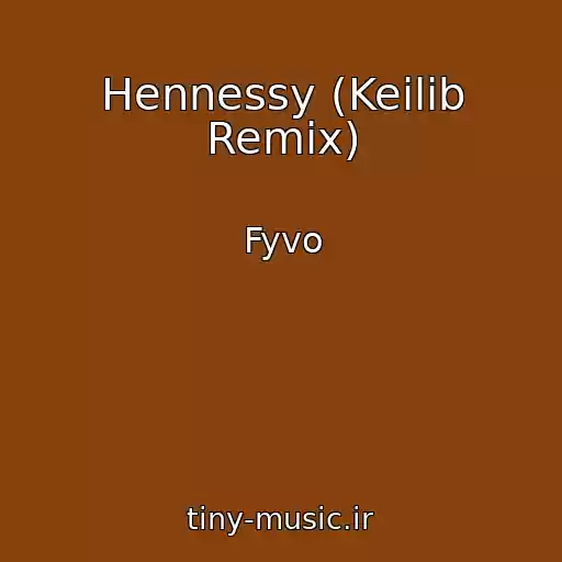 کاور آهنگ Hennessy (Keilib Remix) از Fyvo