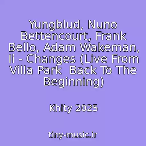 کاور آهنگ Yungblud, Nuno Bettencourt, Frank Bello, Adam Wakeman, Ii - Changes (Live From Villa Park  Back To The Beginning) از Khity 2025