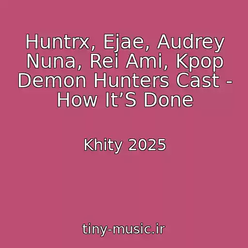 کاور آهنگ Huntrx, Ejae, Audrey Nuna, Rei Ami, Kpop Demon Hunters Cast - How It’S Done از Khity 2025