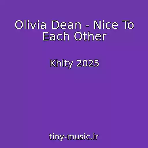 کاور آهنگ Olivia Dean - Nice To Each Other از Khity 2025