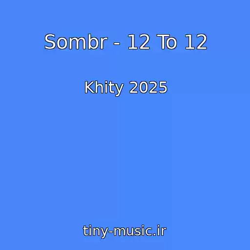 کاور آهنگ Sombr - 12 To 12 از Khity 2025