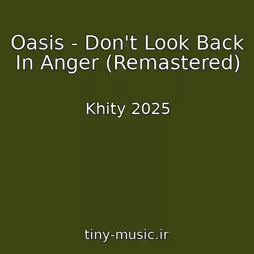 کاور آهنگ Oasis - Don't Look Back In Anger (Remastered) از Khity 2025