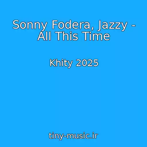 کاور آهنگ Sonny Fodera, Jazzy - All This Time از Khity 2025