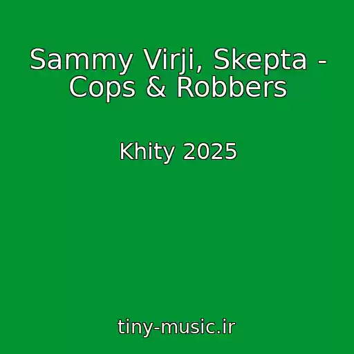 کاور آهنگ Sammy Virji, Skepta - Cops & Robbers از Khity 2025