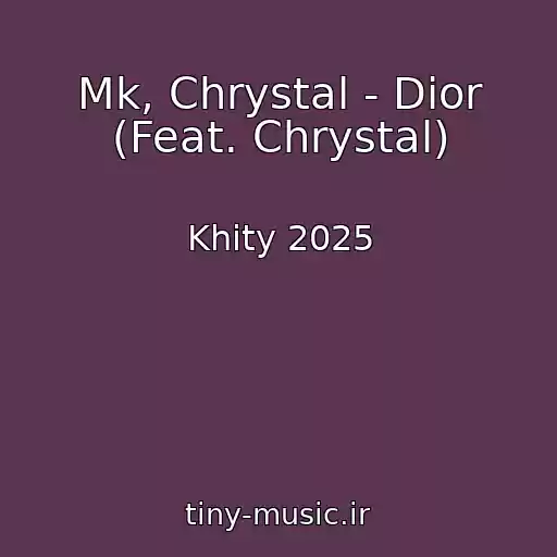 کاور آهنگ Mk, Chrystal - Dior (Feat. Chrystal) از Khity 2025