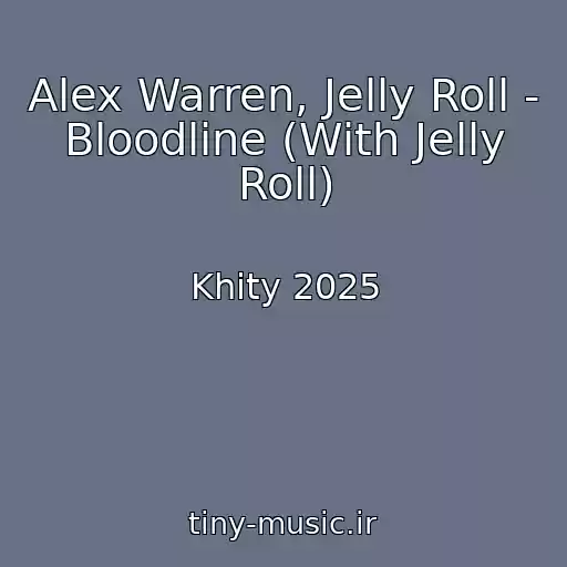 کاور آهنگ Alex Warren, Jelly Roll - Bloodline (With Jelly Roll) از Khity 2025