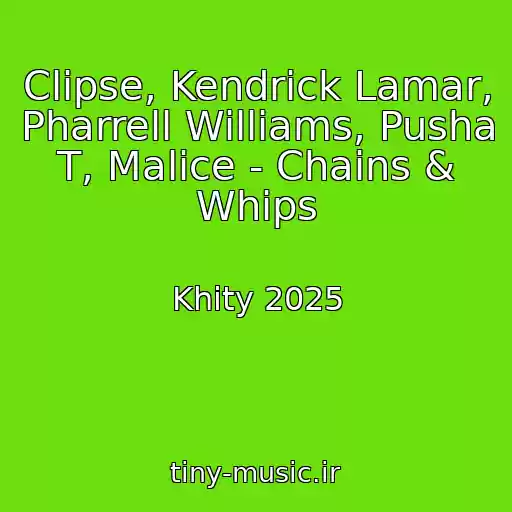 کاور آهنگ Clipse, Kendrick Lamar, Pharrell Williams, Pusha T, Malice - Chains & Whips از Khity 2025