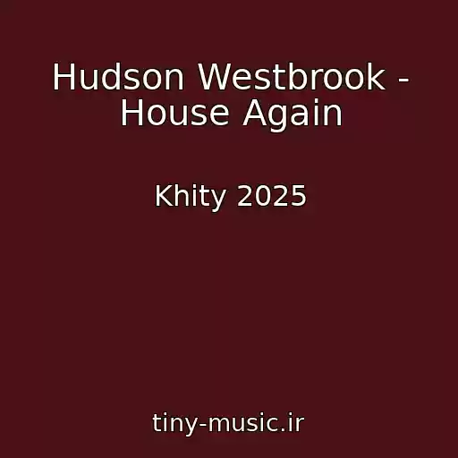 کاور آهنگ Hudson Westbrook - House Again از Khity 2025