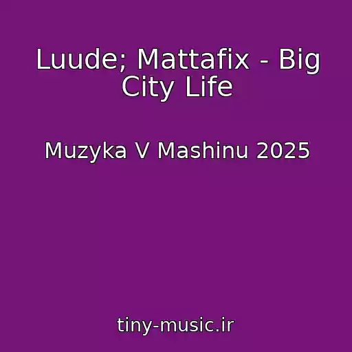 کاور آهنگ Luude; Mattafix - Big City Life از Muzyka V Mashinu 2025