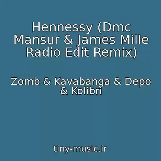 کاور آهنگ Hennessy (Dmc Mansur & James Mille Radio Edit Remix) از Zomb & Kavabanga & Depo & Kolibri