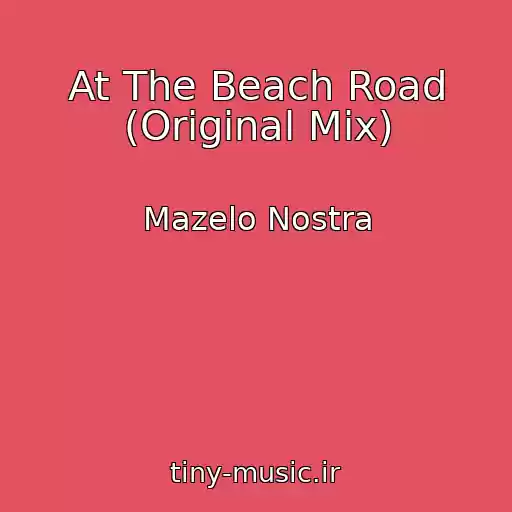 کاور آهنگ At The Beach Road (Original Mix) از Mazelo Nostra