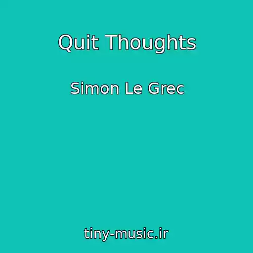 کاور آهنگ Quit Thoughts از Simon Le Grec