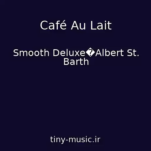 کاور آهنگ Café Au Lait از Smooth Deluxe�Albert St. Barth