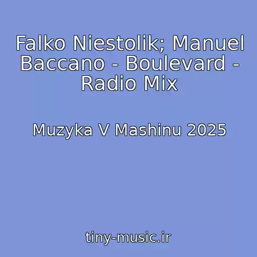 کاور آهنگ Falko Niestolik; Manuel Baccano - Boulevard - Radio Mix از Muzyka V Mashinu 2025