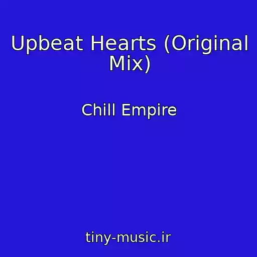 کاور آهنگ Upbeat Hearts (Original Mix) از Chill Empire