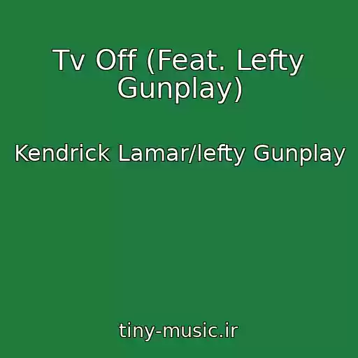 کاور آهنگ Tv Off (Feat. Lefty Gunplay) از Kendrick Lamar/lefty Gunplay