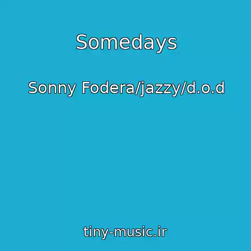 کاور آهنگ Somedays از Sonny Fodera/jazzy/d.o.d
