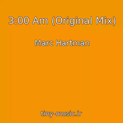 کاور آهنگ 3:00 Am (Original Mix) از Marc Hartman