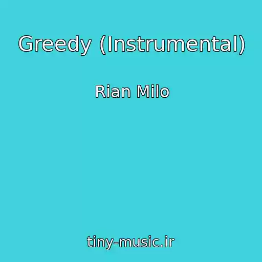 کاور آهنگ Greedy (Instrumental) از Rian Milo