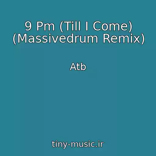 کاور آهنگ 9 Pm (Till I Come) (Massivedrum Remix) از Atb