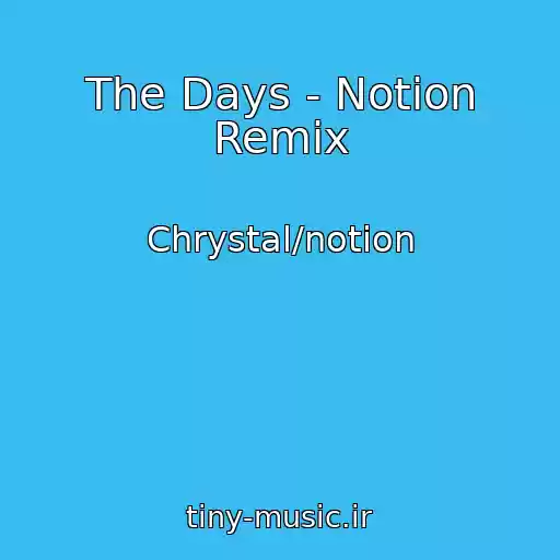 کاور آهنگ The Days - Notion Remix از Chrystal/notion
