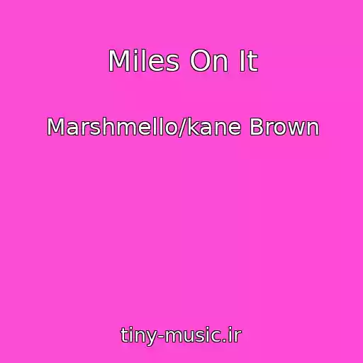 کاور آهنگ Miles On It از Marshmello/kane Brown