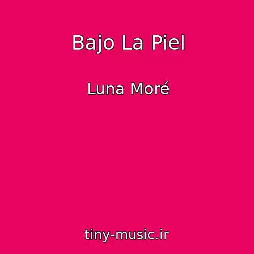 کاور آهنگ Bajo La Piel از Luna Moré