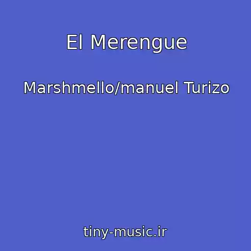 کاور آهنگ El Merengue از Marshmello/manuel Turizo