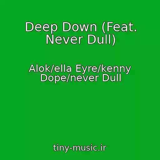 کاور آهنگ Deep Down (Feat. Never Dull) از Alok/ella Eyre/kenny Dope/never Dull