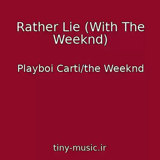 کاور آهنگ Rather Lie (With The Weeknd) از Playboi Carti/the Weeknd