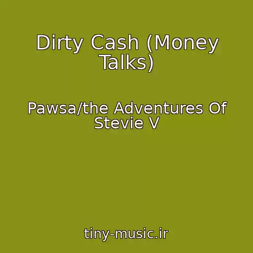 کاور آهنگ Dirty Cash (Money Talks) از Pawsa/the Adventures Of Stevie V