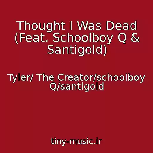 کاور آهنگ Thought I Was Dead (Feat. Schoolboy Q & Santigold) از Tyler/ The Creator/schoolboy Q/santigold