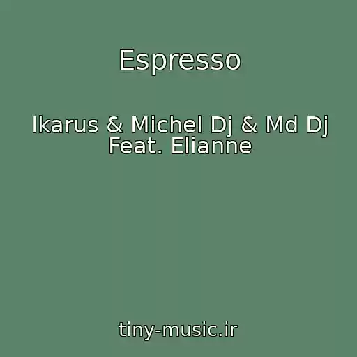 کاور آهنگ Espresso از Ikarus & Michel Dj & Md Dj Feat. Elianne