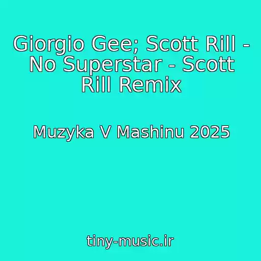 کاور آهنگ Giorgio Gee; Scott Rill - No Superstar - Scott Rill Remix از Muzyka V Mashinu 2025