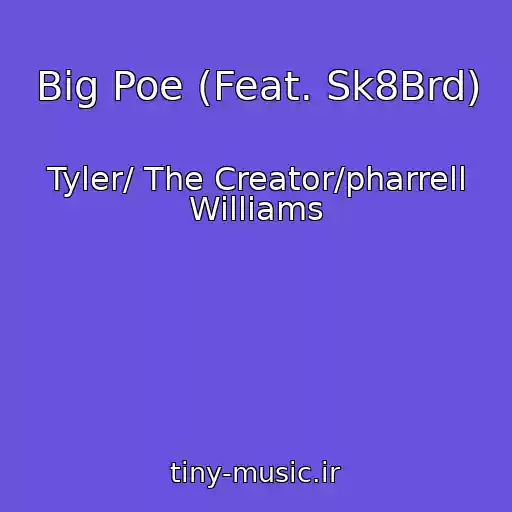 کاور آهنگ Big Poe (Feat. Sk8Brd) از Tyler/ The Creator/pharrell Williams