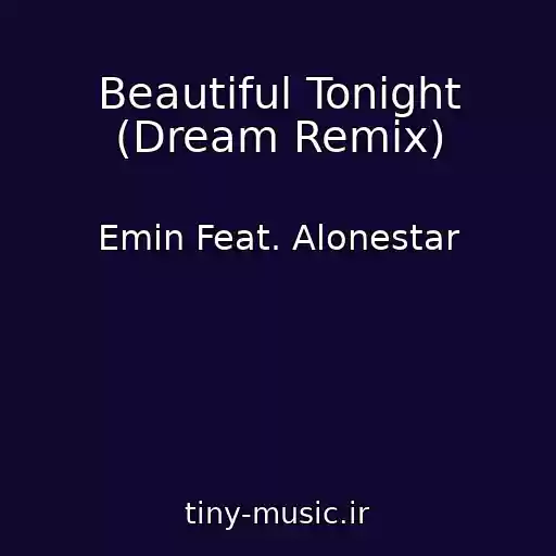 کاور آهنگ Beautiful Tonight (Dream Remix) از Emin Feat. Alonestar
