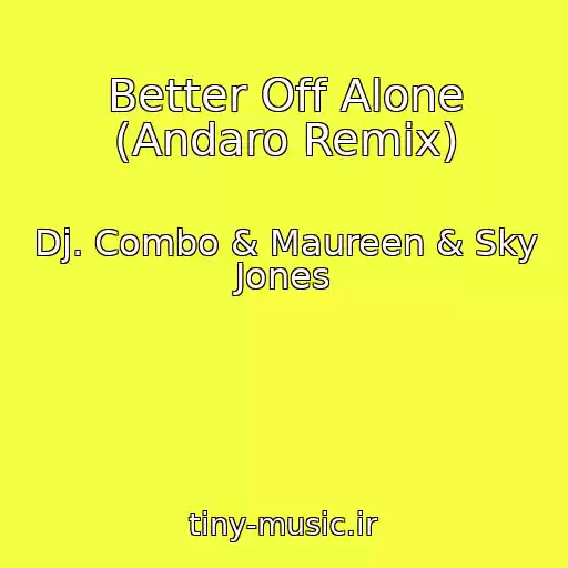 کاور آهنگ Better Off Alone (Andaro Remix) از Dj. Combo & Maureen & Sky Jones